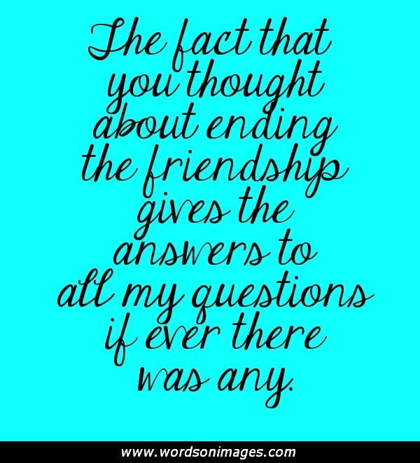 Friendship Ending Quotes
 Quotes About Friendship Ending Badly QuotesGram