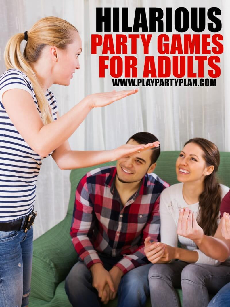 Fun Adult Parties
 10 Hilarious Party Games for Adults that You ve Probably