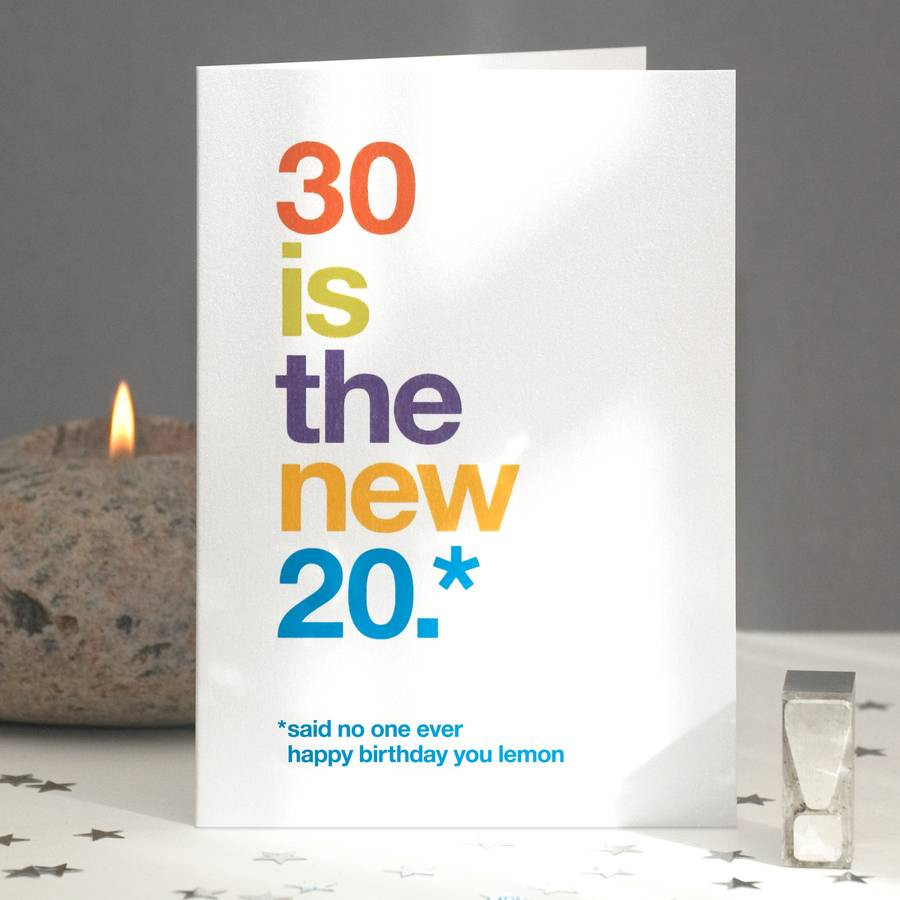 Funny 30 Birthday Quotes
 30 is the new 20 funny 30th birthday card by wordplay