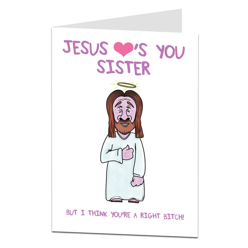 Funny Birthday Cards For Sisters
 Funny Sister Birthday Card Jesus Love s You