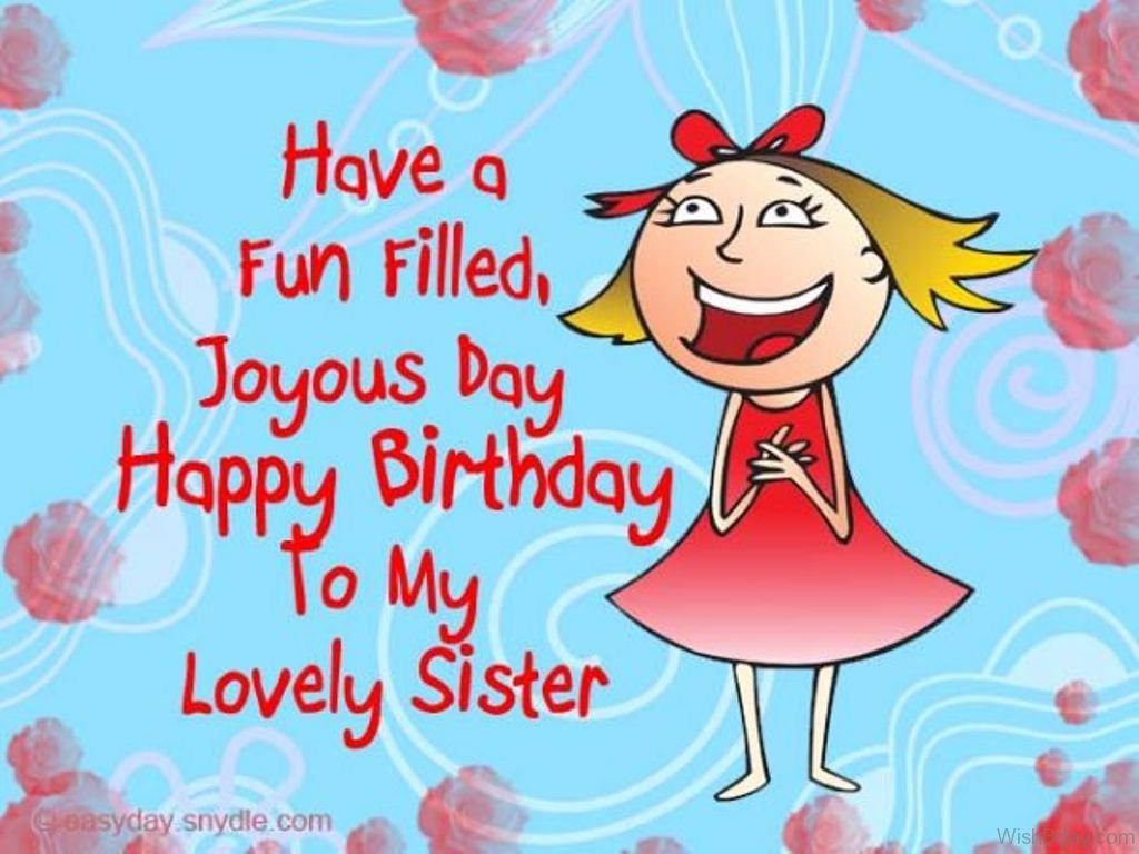 Funny Birthday Wish For Sister
 36 Birthday Wishes For Sister