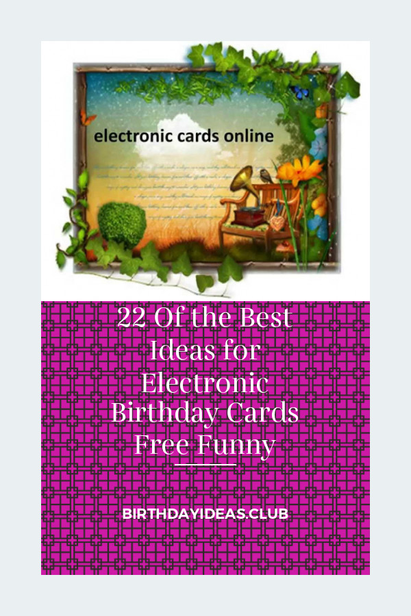 Funny Electronic Birthday Cards
 22 the Best Ideas for Electronic Birthday Cards Free