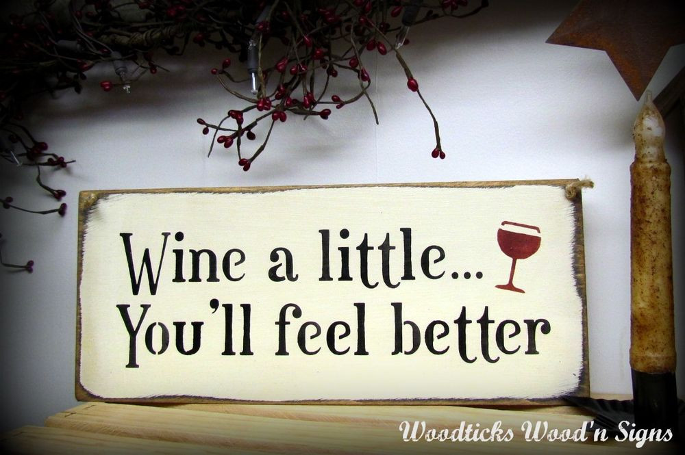 Funny Feel Better Quotes
 Funny Wine Saying Wine a little You ll feel better