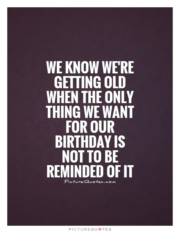 Funny Getting Older Birthday Quotes
 GETTING OLDER QUOTES image quotes at relatably