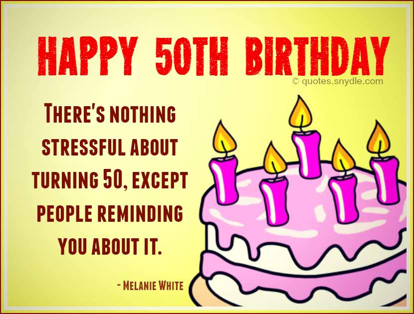 Funny Happy 50th Birthday Wishes
 Quotes about 50th Birthday 58 quotes
