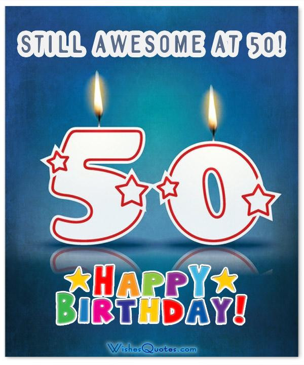 Funny Happy 50th Birthday Wishes
 Inspirational 50th Birthday Wishes and