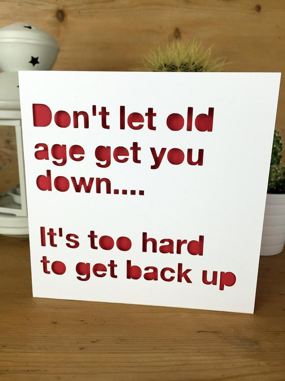 Funny Happy Birthday Quotes For Him
 Funny Birthday Card old age Card for him for her friend