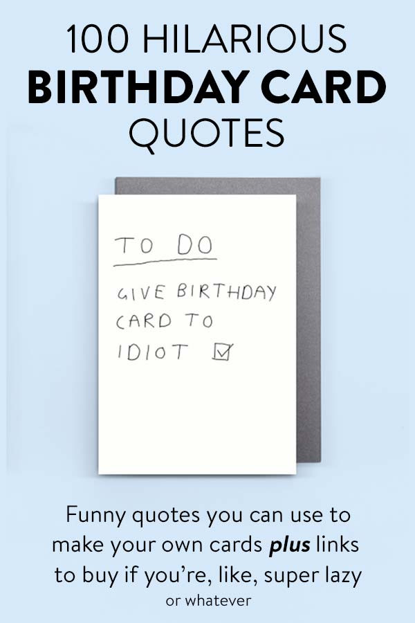 Funny Homemade Birthday Card Ideas
 100 Hilarious Quote Ideas for DIY Funny Birthday Cards