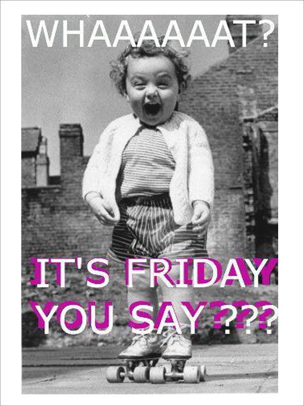 Funny Its Friday Quotes
 Funny