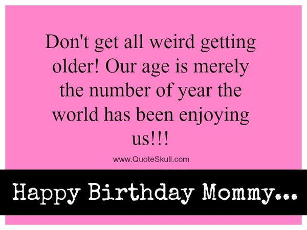 Funny Mom Birthday Quotes From Daughter
 Happy Birthday Mom Best Bday Wishes and for Mother