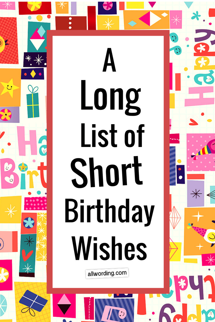 Funny Short Birthday Wishes
 A Long List of Short Birthday Wishes AllWording