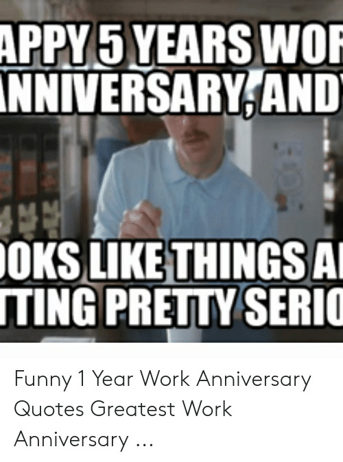 Funny Work Anniversary Quotes
 ️ 25 Best Memes About Work Anniversary