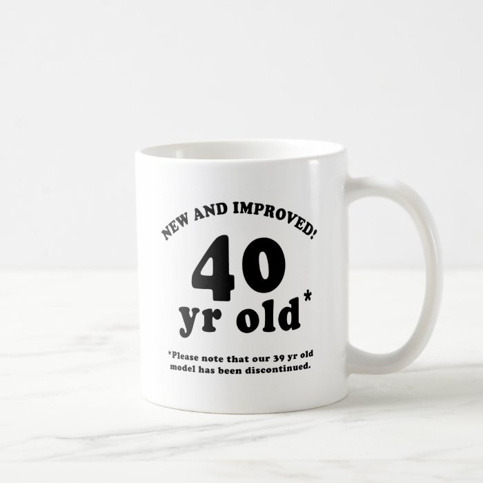 Gag Gifts For 40th Birthday
 40th Birthday Gag Gifts Coffee Mug