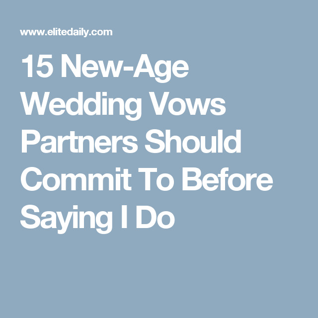 Generic Wedding Vows
 15 New Age Wedding Vows Partners Should mit To Before