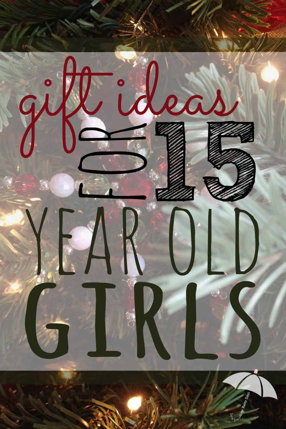 Gift Ideas For 14 Year Old Girls
 Gift Ideas for 15 Year Old Girls Sunshine and Rainy Days