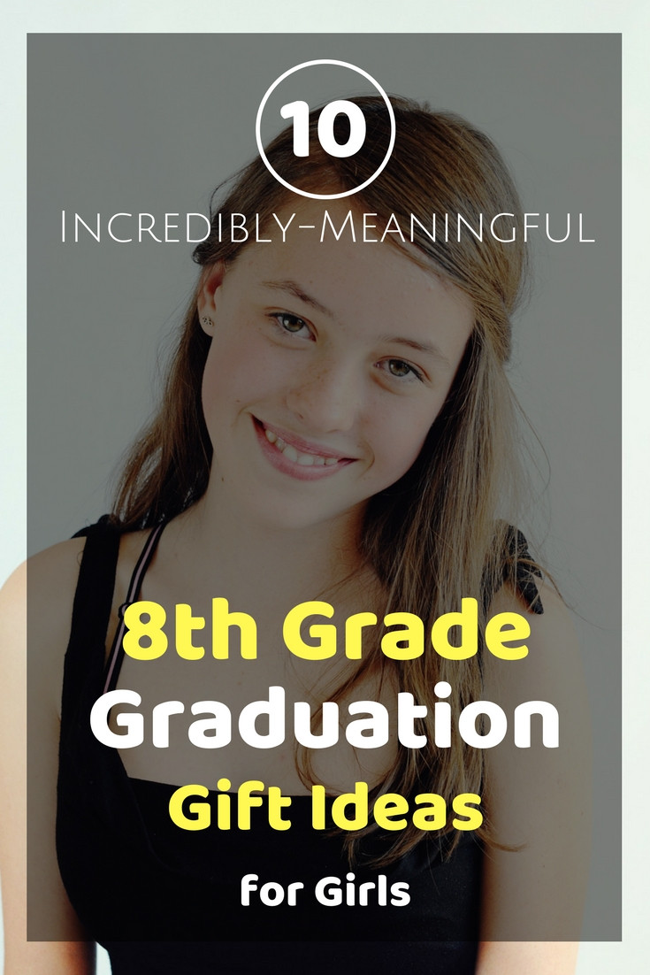 Gift Ideas For 8Th Grade Graduation Girl
 10 Incredibly Meaningful 8th Grade Graduation Gifts For Girls