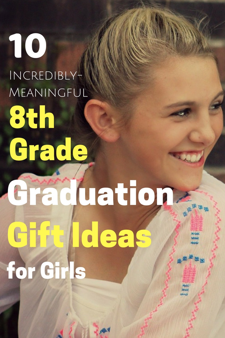 Gift Ideas For 8Th Grade Graduation Girl
 10 Incredibly Meaningful 8th Grade Graduation Gifts For Girls