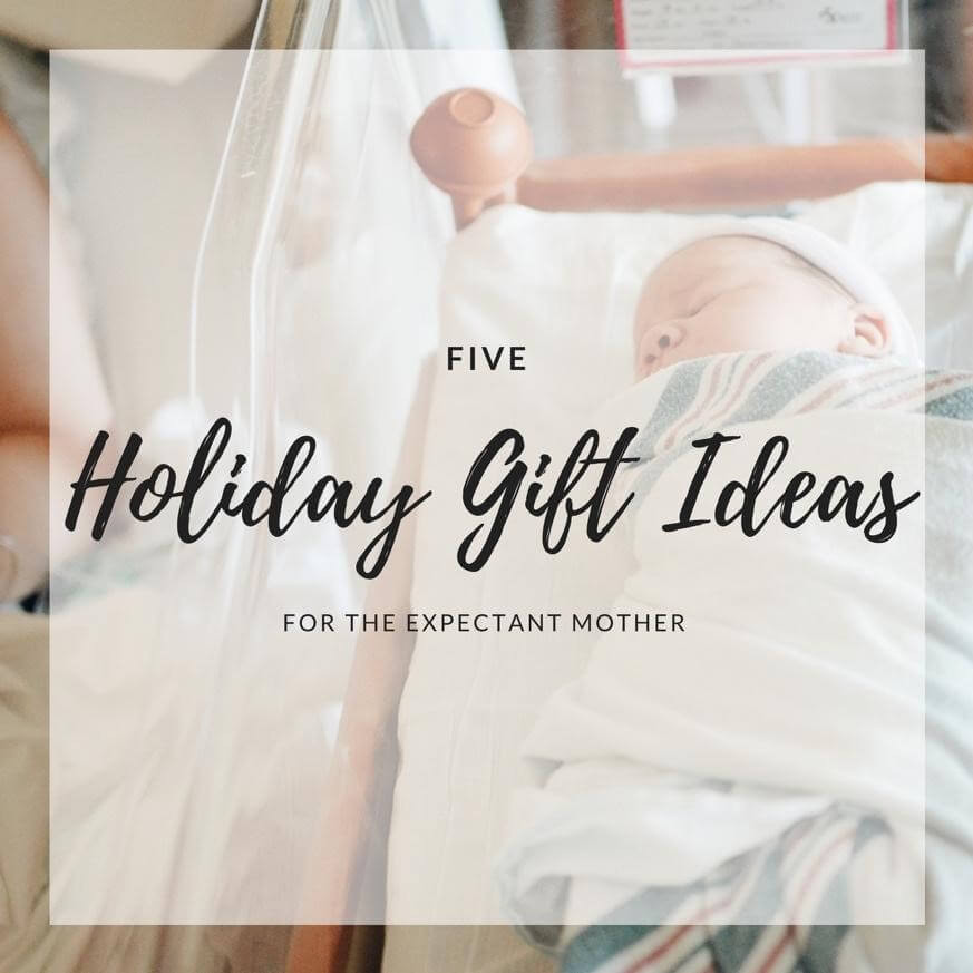 Gift Ideas For Expectant Mothers
 Five Holiday Gift Ideas for the Expectant Mother Two