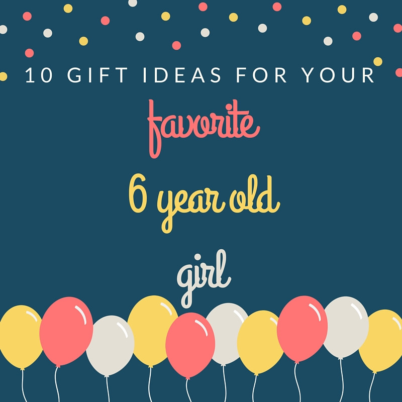 Gift Ideas For Six Year Old Girls
 Embracing Grace and Glitter 10 Gift Ideas for a 6 Year