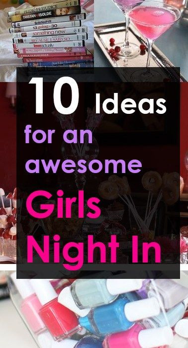 Girls Night In Ideas For Adults
 10 Ideas for an Awesome Girls Night In
