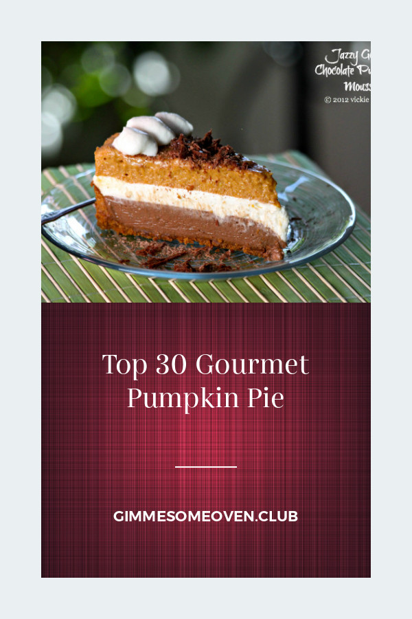 Gourmet Pumpkin Pie
 Top 30 Gourmet Pumpkin Pie Best Round Up Recipe Collections