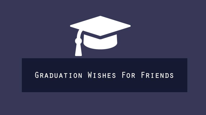 Graduation Congratulations Quotes For Friends
 Graduation Wishes for Friend Congratulation Messages