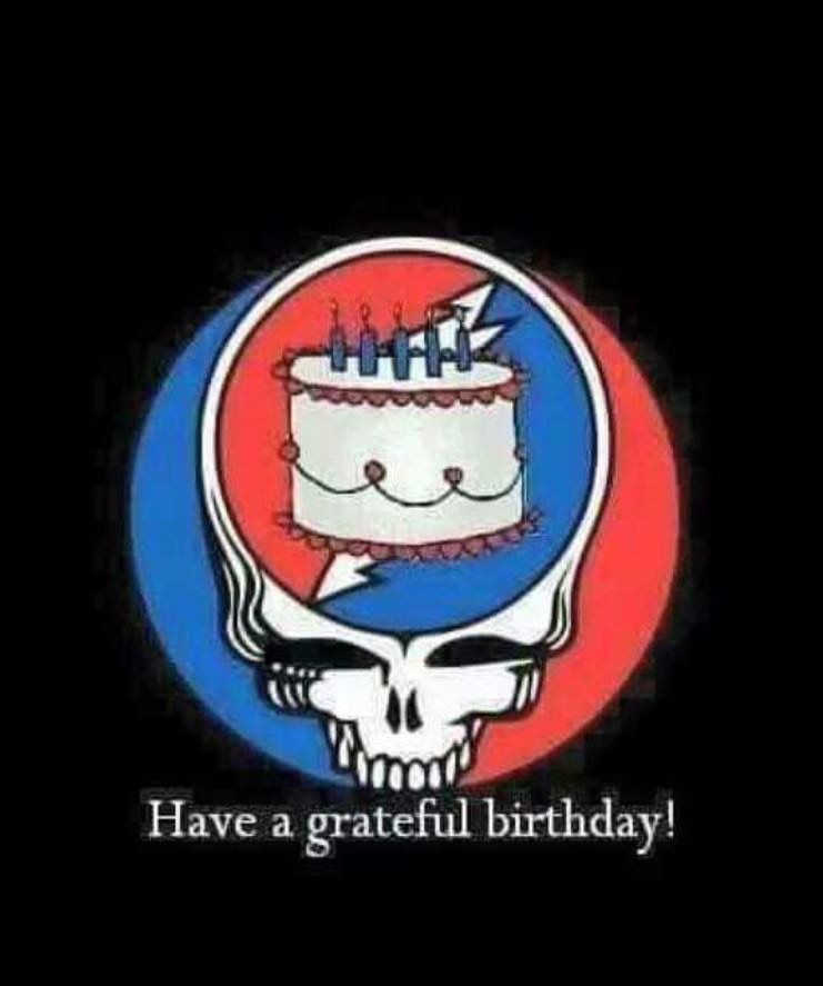 Grateful Dead Birthday Quotes
 Pin by Kathy Carnall on Birthday memes