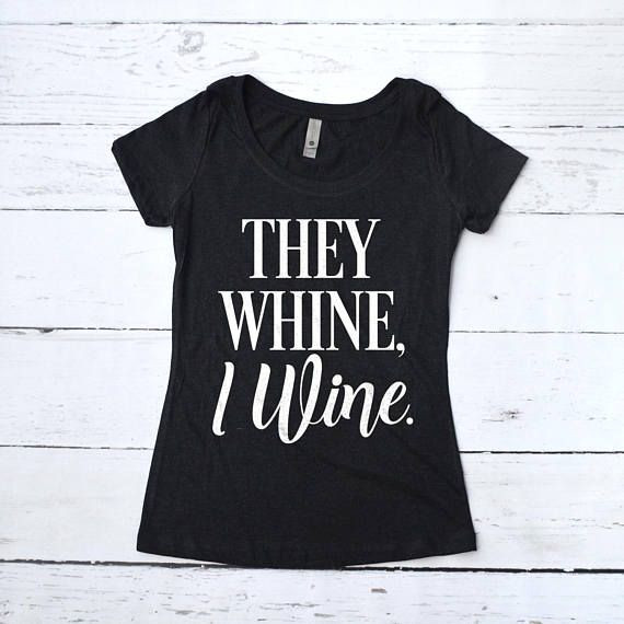 Great Birthday Gifts For Mom
 Funny T shirt for moms They Whine I Wine Shirt Funny Mom