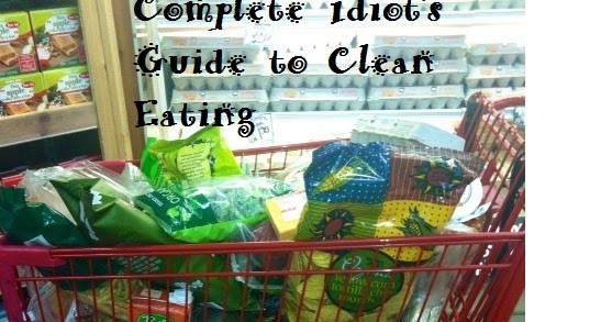 Guide To Clean Eating
 Chicken Crayons and Diapers plete Idiots Guide to