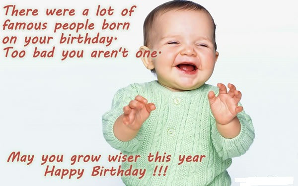 Happy Baby Quotes
 ﻿25 Funny Birthday Wishes and Greetings for You