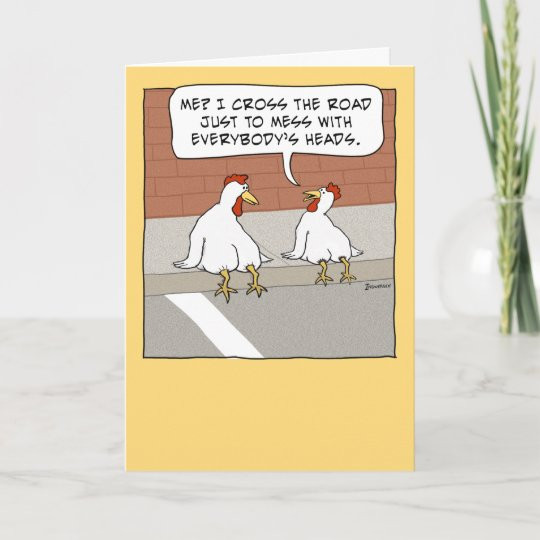 Happy Birthday Funny Card
 Funny Chicken Crossing the Road Happy Birthday Card