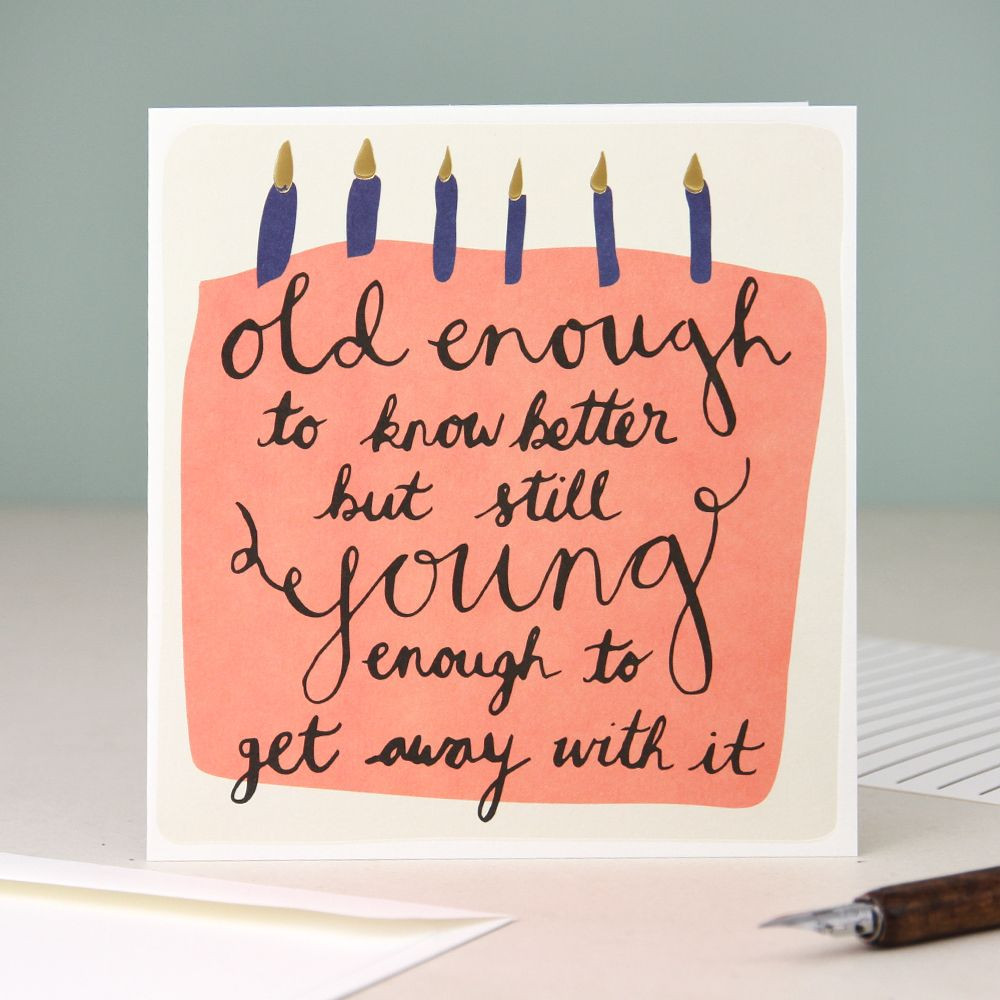 Happy Birthday Instagram Quotes
 Old Enough To Know Better Card …