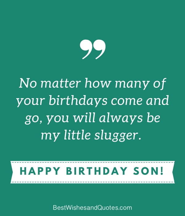 Happy Birthday To My Son Quotes
 35 Unique and Amazing ways to say "Happy Birthday Son"