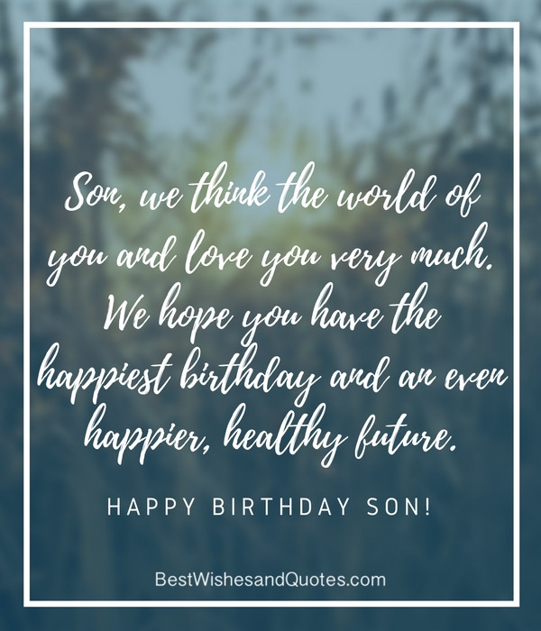 Happy Birthday To My Son Quotes
 35 Unique and Amazing ways to say "Happy Birthday Son"