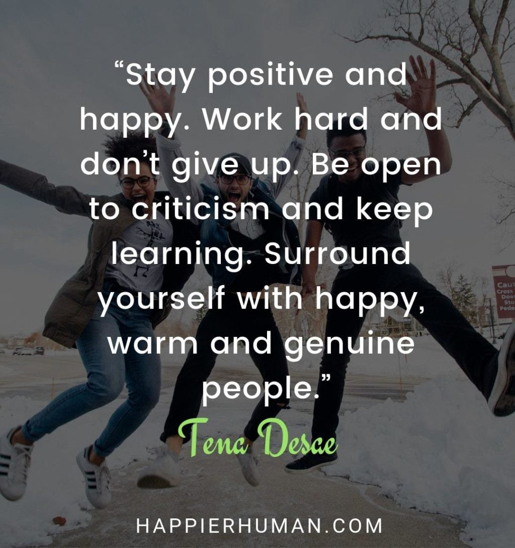 Happy Positive Quote
 93 Positivity Quotes to Keep You Motivated During