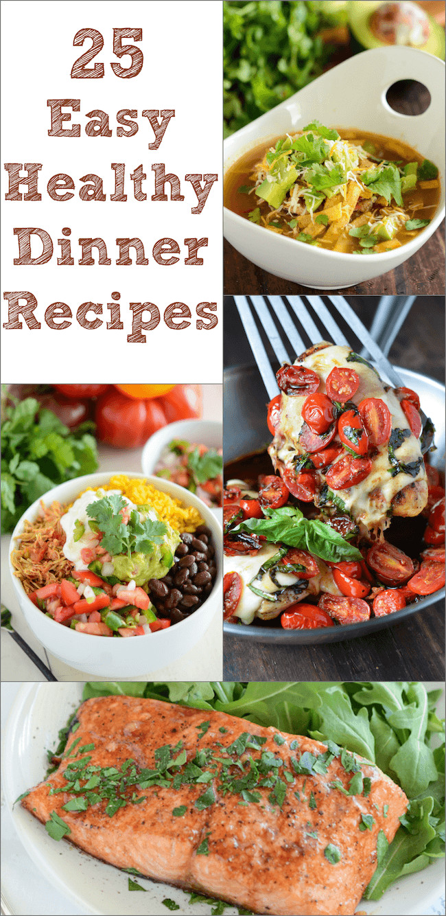 Healthy Easy Dinners
 25 Easy Healthy Dinner Recipes