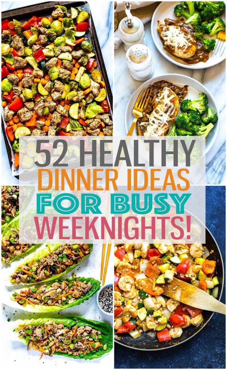 Healthy Easy Dinners
 52 Healthy Quick & Easy Dinner Ideas for Busy Weeknights