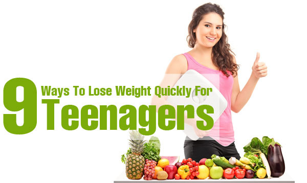 Healthy Recipes For Teenage Weight Loss
 9 Simple Ways To Lose Weight Quickly For Teenagers