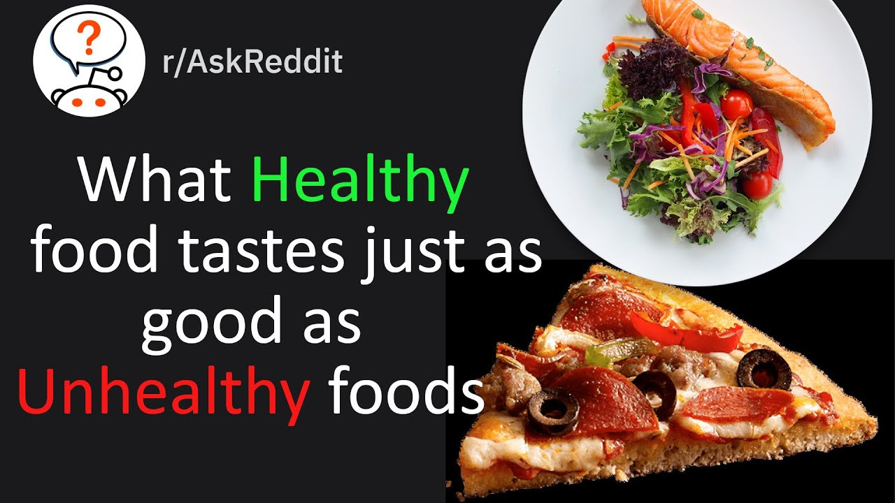 Healthy Snacks Reddit
 What HEALTHY FOOD Tastes Just as Good as UNHEALTHY FOOD r