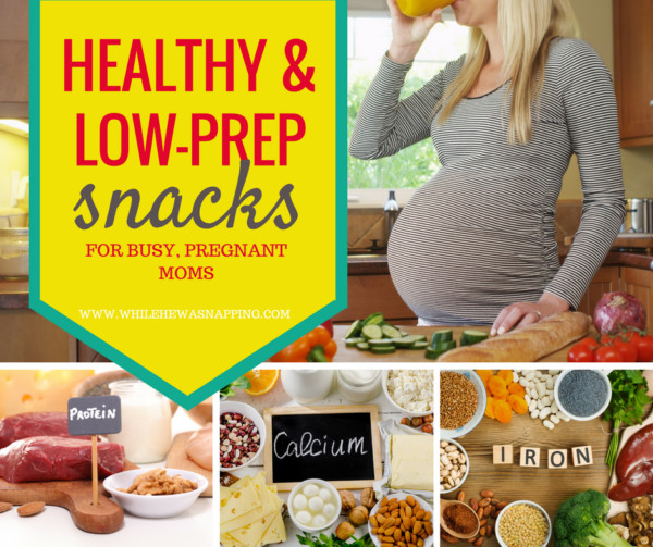 Healthy Snacks While Pregnant
 30 Healthy & Low Prep Snack Ideas for the Busy Pregnant