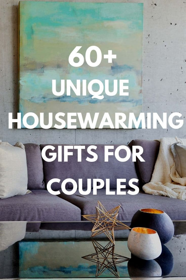 Housewarming Gift Ideas For Couples Who Have Everything
 Best Housewarming Gifts for Couples 60 Unique Presents