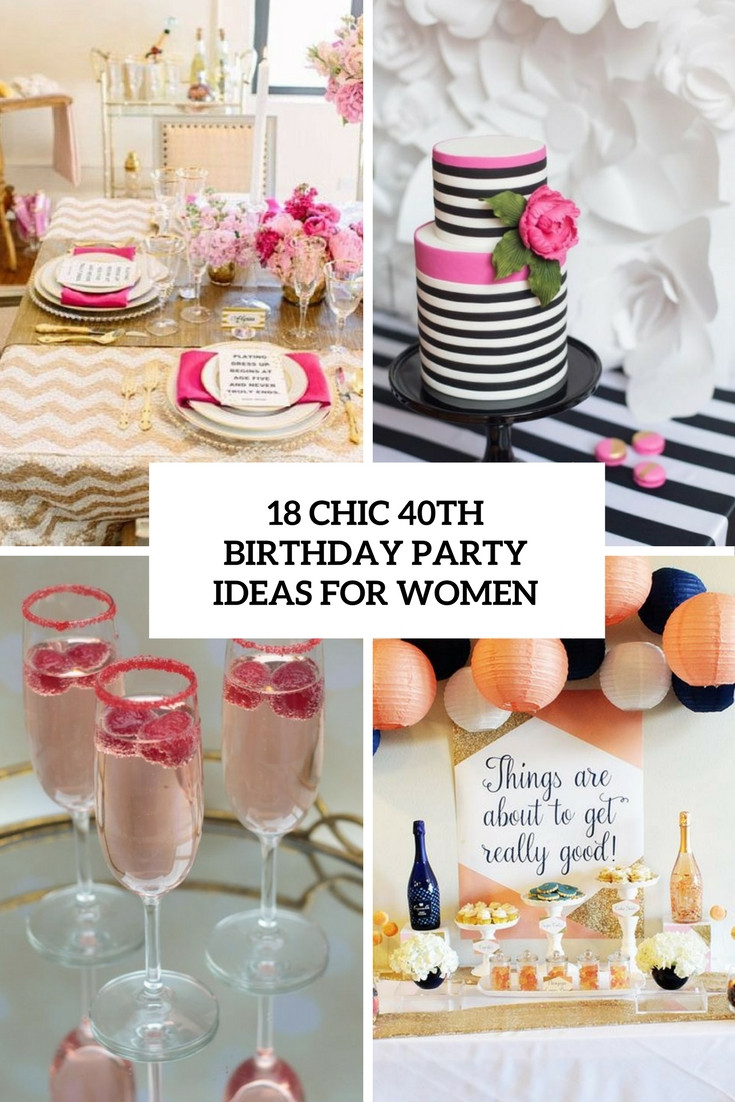 Ideas For 40Th Birthday Party Female
 18 Chic 40th Birthday Party Ideas For Women Shelterness