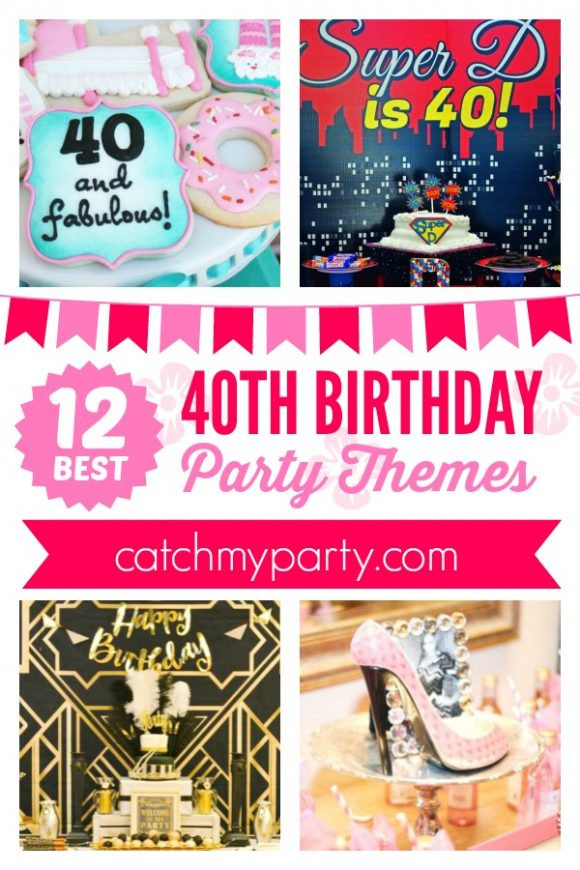 Ideas For 40Th Birthday Party Female
 The 12 BEST 40th Birthday Themes for Women