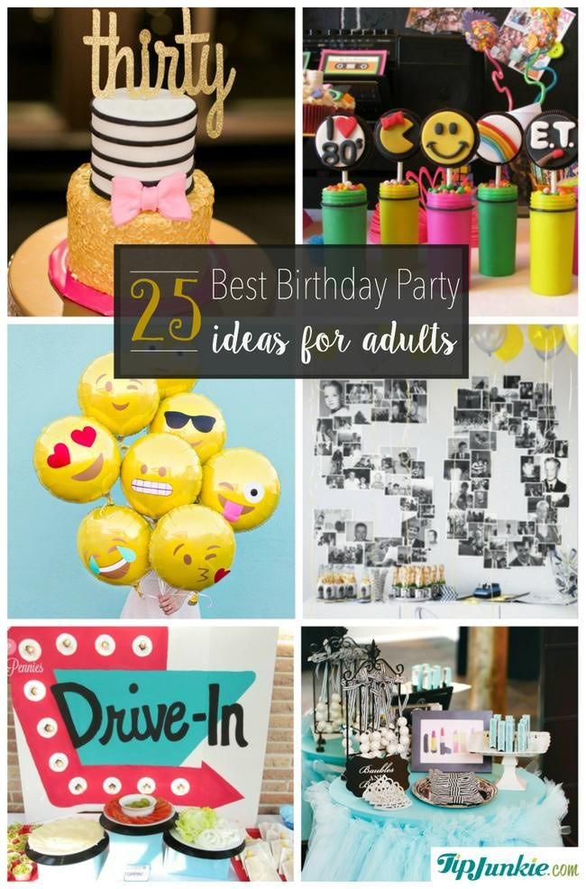 Ideas For Adult Birthday Party
 25 Best Birthday Party Ideas for Adults – Tip Junkie