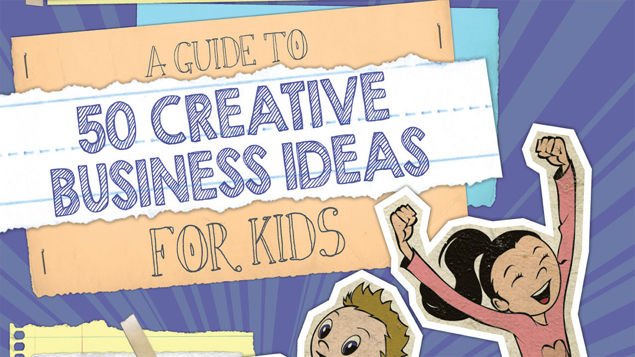 Ideas For Kids
 A Guide to 50 Creative Business Ideas for Kids Kidpreneurs