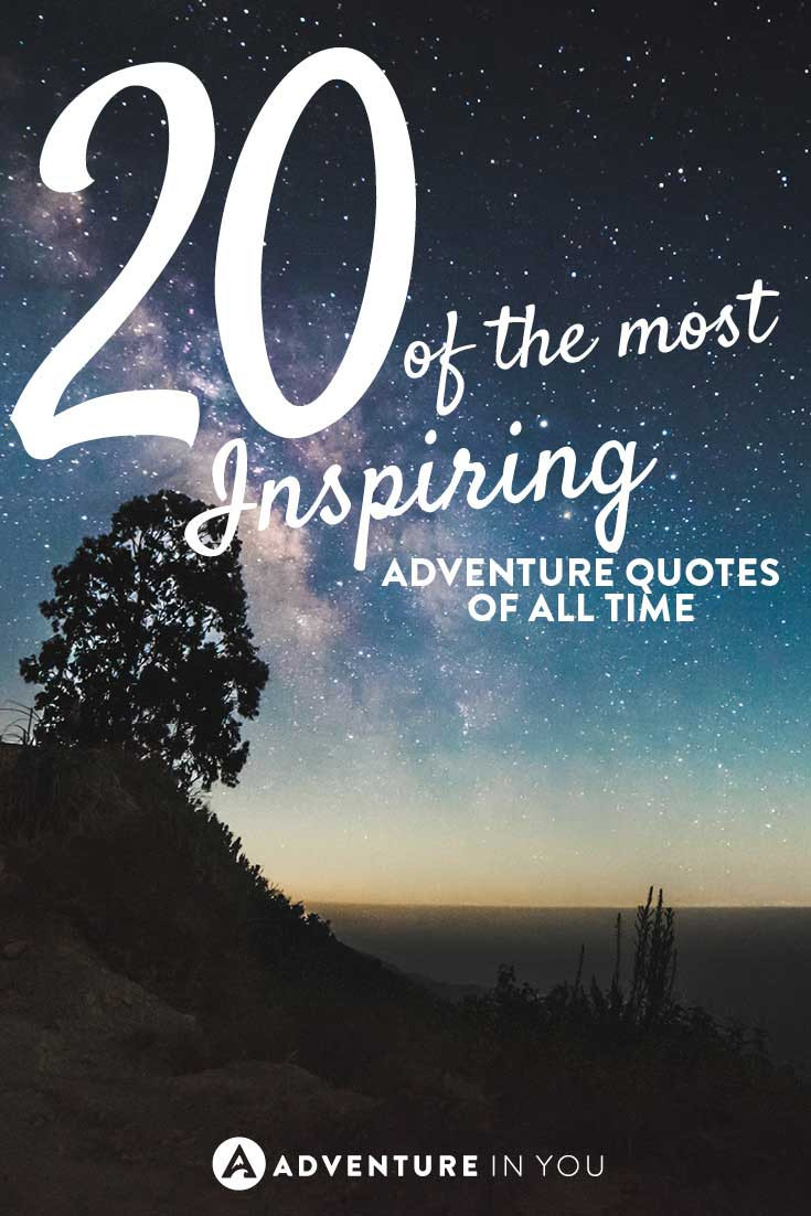 Inspirational Adventure Quotes
 20 Most Inspiring Adventure Quotes of All Time