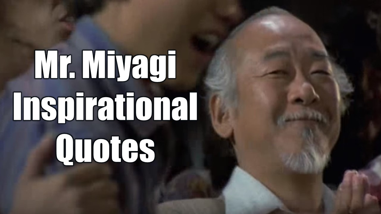 Inspirational Movie Quotes
 20 Mr Miyagi Inspirational Quotes For Wisdom Motivate