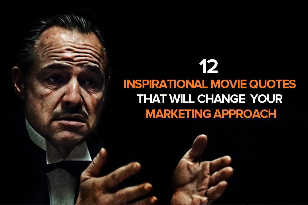 Inspirational Movie Quotes
 12 Inspirational Movie Quotes That Will Change Your