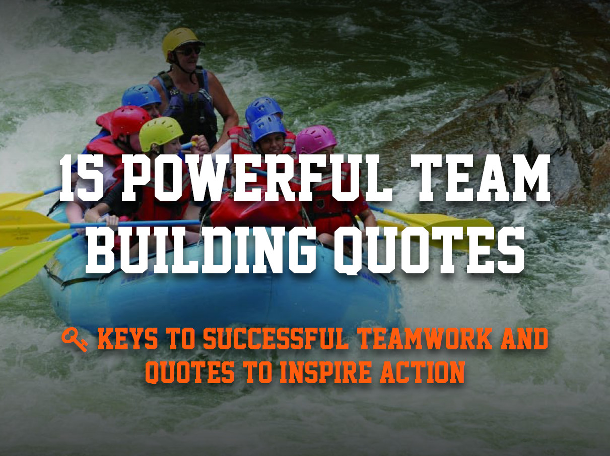 Inspirational Team Building Quotes
 15 Team Building Quotes to Inspire Great Teamwork Weekdone