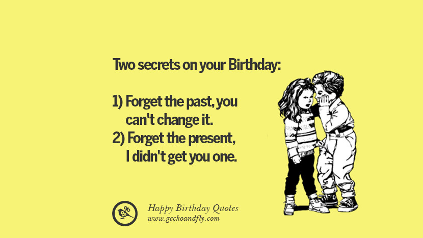 It'S My Birthday Quotes Funny
 33 Funny Happy Birthday Quotes and Wishes For